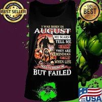 I was born in August my scars tell me a story they are reminders of times when life tried to break me but failed Skeleton Pitbull s Tank top