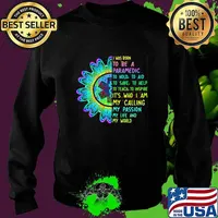 I was born to be a paramedic to hold to aid to save to help to teach to inspire it's who i am my calling my passion my life and my world s Sweater