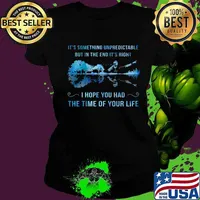 It's something unpredictable but in the end it's right i hope you had the time of your life s Ladies tee