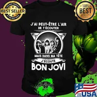 J'ai peut etre l'air de t'écouter mais dans ma tete j'ecoute bon jovi shirt