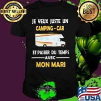 Je veux juste un camping car et passer du temps avec mon mari shirt
