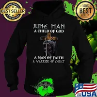 June Man A Child Of God A Man Of Faith A Warrior Of Christ Knight And Lion Shirt Hoodie