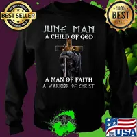 June Man A Child Of God A Man Of Faith A Warrior Of Christ Knight And Lion Shirt Sweater