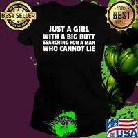 Just a girl with a big butt searching for a man who cannot lie 2020 s Ladies tee