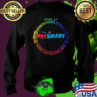 Just an independent woman petsmart who loves her job s Sweater