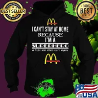 Mcdonald's i can't stay at home because i'm a superhero we fight when others can't anymore s Hoodie