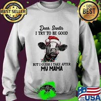Merry christmas cow dear santa i try to be good but guess i take after my mama s Sweater