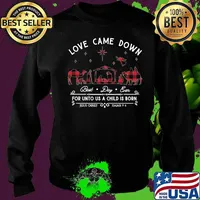 Merry christmas love came down best day ever for unto us a child is born jesus christ isaiah s Sweater