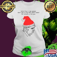 Merry christmas trump santa claus is real people don't listen to the fake news media he's actually a nice guy s Ladies tee