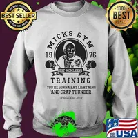 Mick's gym 1976 training you're gonna eat lightning and crap thunder philadelphia pa s Sweater
