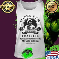 Mick's gym 1976 training you're gonna eat lightning and crap thunder philadelphia pa s Tank top