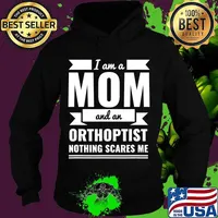 Mom and Orthoptist Nothing Scares Me Mother's Day Gift T-Shirt Hoodie