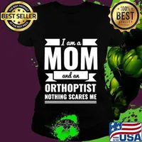 Mom and Orthoptist Nothing Scares Me Mother's Day Gift T-Shirt Ladies tee