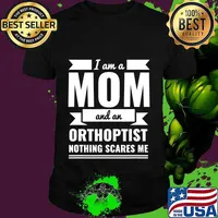 Mom and Orthoptist Nothing Scares Me Mother's Day Gift T-Shirt