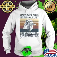 Move over girls let this old lady show you how to be a firefighter Vintage retro s Hoodie
