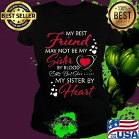 My best friend may not be my sister by blood but she's my sister by heart s Ladies tee