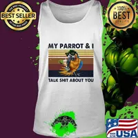 MY PARROT AND I TALK SHIT ABOUT YOU VINTAGE RETRO SHIRT Tank top