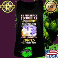 My pharmacy technician skills are just fine it's my tolerance to idiots that needs work s Tank top