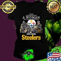 Never underestimate a woman who understands football and loves pittsburgh steelers s Ladies tee