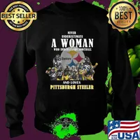 Never underestimate a woman who understands football and loves pittsburgh steelers signatures s Sweater