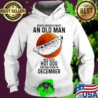 Never underestimate an old man who loves hot dog and was born in december sunset s Hoodie