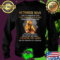 October Man I am a warrior of god the lord Jesus is my commanding officer the holy bible is my code of conduct prayer and the whole armor of god are my weapons of warfare s Sweater
