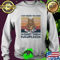 Official Bear I just baked you some shut the fucupcakes Vintage retro s Sweater