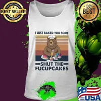 Official Bear I just baked you some shut the fucupcakes Vintage retro s Tank top