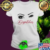 Official Crazy Dispatcher Eyes Shirt Ladies tee