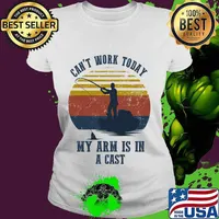 Official Fishing Can't work today my arm is in a cast vintage retro s Ladies tee