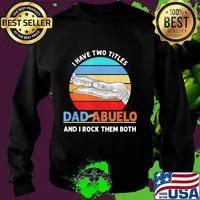Official I Have Two Titles Dad And Abuelo And I Rock Them Both Grandparents Day Vintage Retro Shirt Sweater