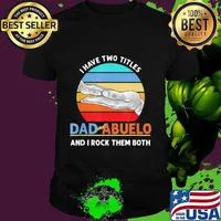 Official I Have Two Titles Dad And Abuelo And I Rock Them Both Grandparents Day Vintage Retro Shirt