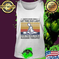 Official Move Over Girls Let This Old Lady Show You How To Be A Massage Therapist Vintage Retro Shirt Tank top