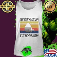 Official Move Over Girls Let This Old Lady Show You How To Be A Phlebotomist Vintage Retro Shirt Tank top