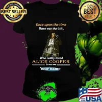 Once upon a time there was a girl who really loved alice cooper is was me your name signature s Ladies tee