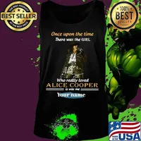 Once upon a time there was a girl who really loved alice cooper is was me your name signature s Tank top