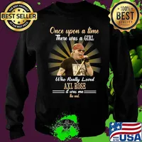 Once upon a time there was a girl who really loved axl rose it was me the end s Sweater