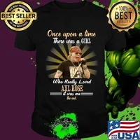 Once upon a time there was a girl who really loved axl rose it was me the end shirt
