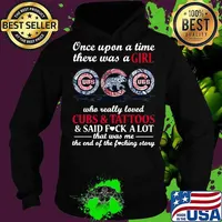Once upon a time there was a girl who really loved chicago cubs and tattoos and said fuck a lot that was me the end of the fucking story s Hoodie