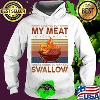 Once you out my meat in your mouth you're going to want to swallow vintage retro s Hoodie