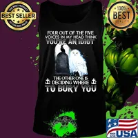 Owl and raven four out of the five voices in my head think you're an idiot the other one is deciding where to bury you s Tank top