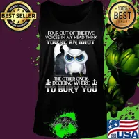 Owl four out of the five voices in my head think you're an idiot the other one is deciding where to bury you s Tank top
