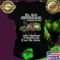 Riding horse the devil whispered in my ear you're not strong enough to withstand the storm today i whispered in the devil's ear i am the storm s Ladies tee