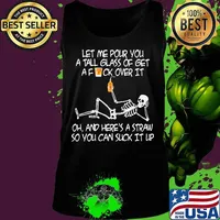 Skeleton met me pour you a tall glass of get a fuck over it oh and here's a straw so you can suck it up s Tank top