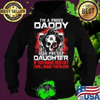 Skull and raven i'm a proud daddy of a pretty daughter if you make her cry i will make you bleed s Hoodie