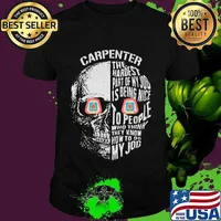 Skull carpenter the hardest part of my job is being nice to people who think they know how to do my job shirt