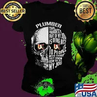 Skull plumber the hardest part of my job is being nice to people who think they know how to do my job s Ladies tee