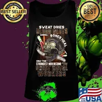 Skull sweat dries blood clots bones heal buckle up buttercup only the strongest men become sweet metal workers s Tank top