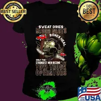 Skull sweat dries blood clots bones heal on the strongest men become tow truck operators s Ladies tee