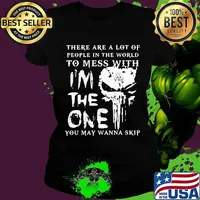 Skull there are a lot of people in the world to mess with i'm the one you may wanna skip s Ladies tee